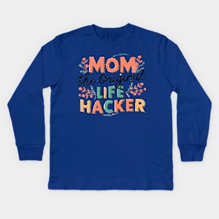 Mom The Original Life Hacker Kids Long Sleeve T-Shirt